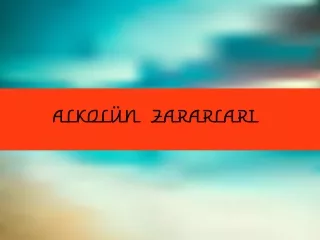 ALKOLÜN ZARARLARI