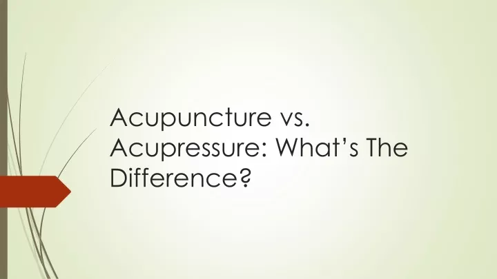 acupuncture vs acupressure what s the difference