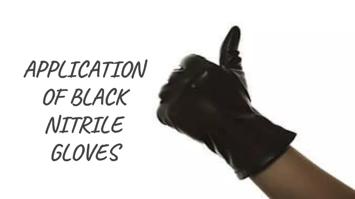 application of black nitrile gloves