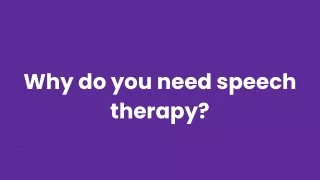 why do you need speech therapy