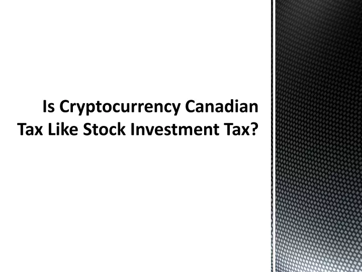 is cryptocurrency canadian tax like stock investment tax