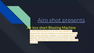 Air less short blasting machine