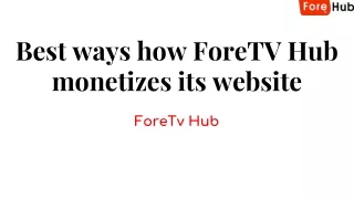 Best ways how ForeTV Hub monetizes its website