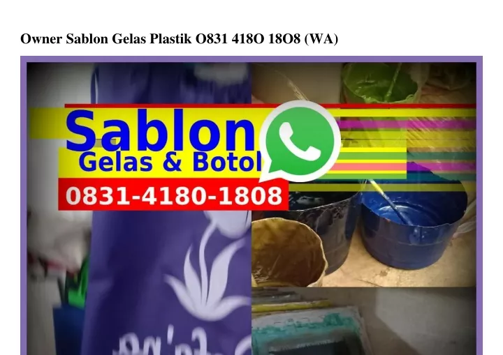 owner sablon gelas plastik o831 418o 18o8 wa