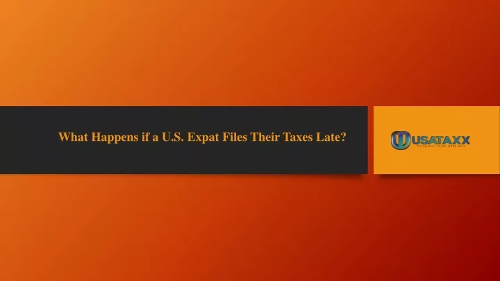 what happens if a u s expat files their taxes late