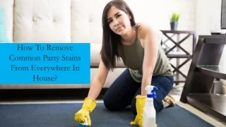 How To Remove Common Party Stains From Everywhere