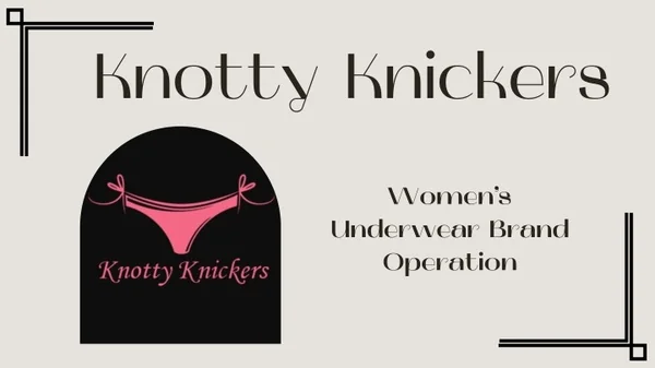 Knotty Knickers Women’s Underwear Brand Operation