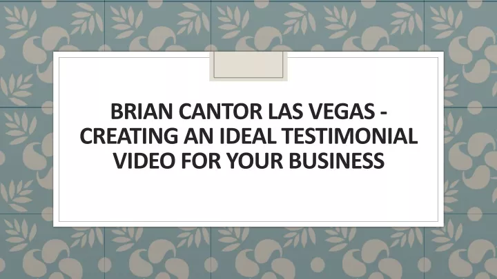 brian cantor las vegas creating an ideal testimonial video for your business
