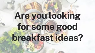 Looking for some good breakfast ideas