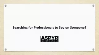 Searching for Professionals to Spy on Someone