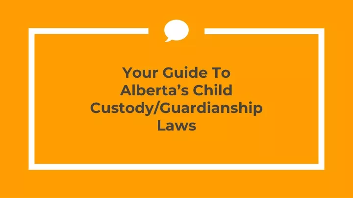 your guide to alberta s child custody guardianship laws