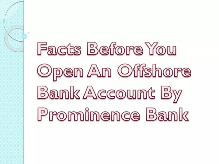 facts before you open an offshore bank account by prominence bank