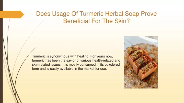 does usage of turmeric herbal soap prove beneficial for the skin