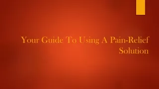 your guide to using a pain relief solution
