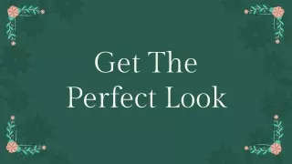 get the perfect look