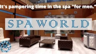 It’s pampering time in the spa “for men.”