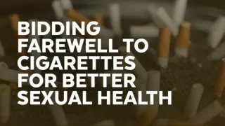 Bidding Farewell to Cigarettes for Better Sexual Health