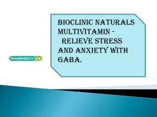 Bioclinic naturals multivitamin -  Relieve Stress and Anxiety with GABA.