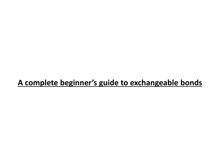 a complete beginner s guide to exchangeable bonds