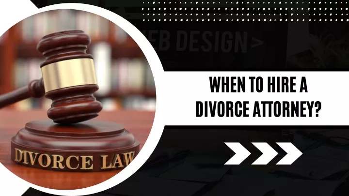 when to hire a divorce attorney