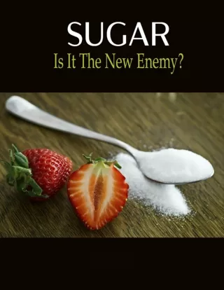 Sugar - Is It The New Enemy