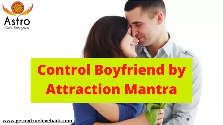 control boyfriend by attraction mantra
