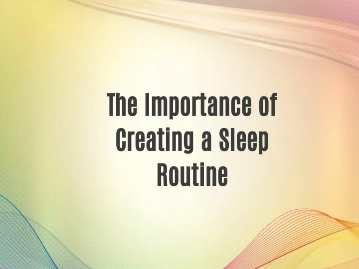 the importance of creating a sleep routine