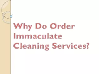 why do order immaculate cleaning services