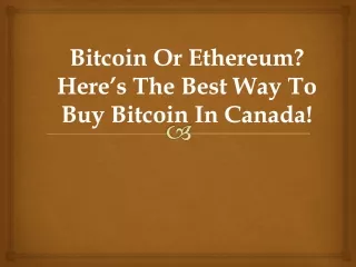 bitcoin or ethereum here s the best way to buy bitcoin in canada