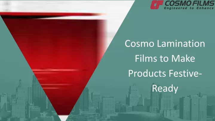 cosmo lamination films to make products festive