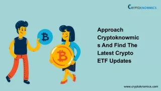 Approach Cryptoknowmics And Find The Latest Crypto ETF Updates