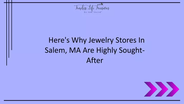 here s why jewelry stores in salem ma are highly