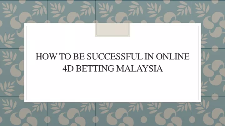 how to be successful in online 4d betting malaysia