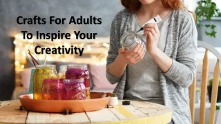 Crafts For Adults To Inspire Your Creativity