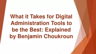 what it takes for digital administration tools to be the best explained by benjamin choukroun