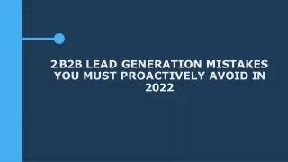 2 B2B Lead Generation Mistakes You Must Proactively Avoid in 2022