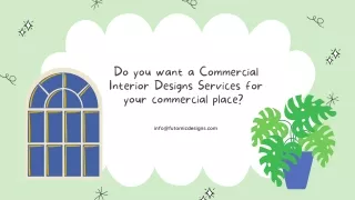 Do you want a Commercial Interior Designs Services for your commercial place?
