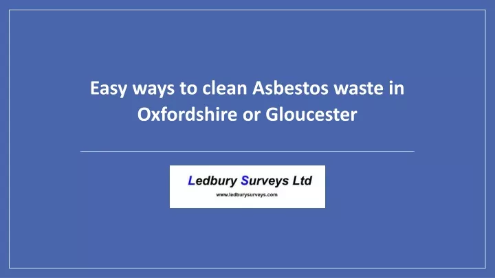 easy ways to clean asbestos waste in oxfordshire or gloucester