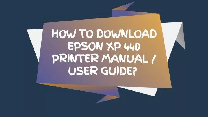 Ppt How To Download Epson Xp 440 Printer Manual Powerpoint Presentation Id11077953 8182