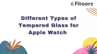Different types of tempered glass for Apple watch