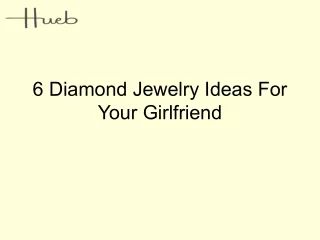 6 Diamond Jewelry Ideas For Your Girlfriend