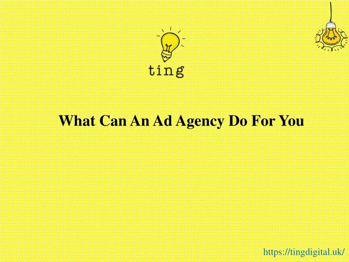 what can an ad agency do for you