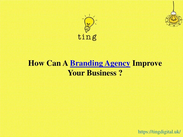 how can a branding agency improve your business