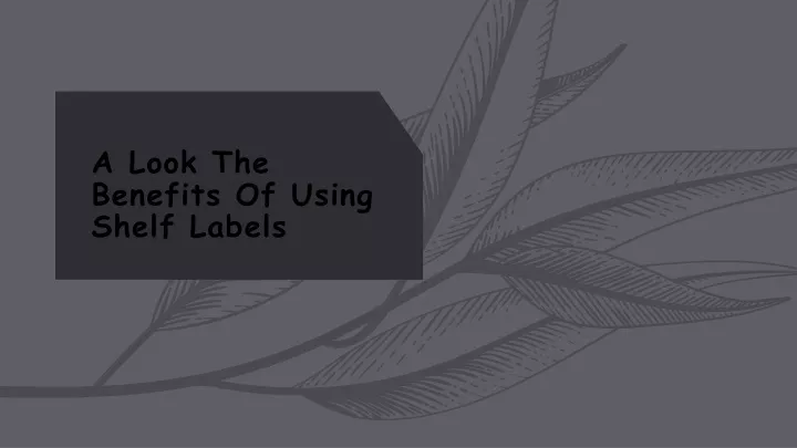a look the benefits of using shelf labels