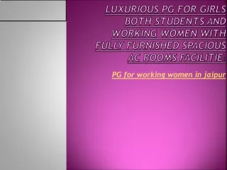 Luxurious PG for girls both students and working women with fully furnished spac