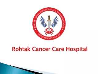 Best Hospital in Rohtak | Rohtak Cancer Care