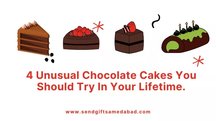 4 unusual chocolate cakes you should try in your