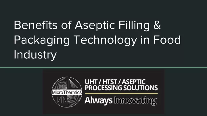 benefits of aseptic filling packaging technology in food industry