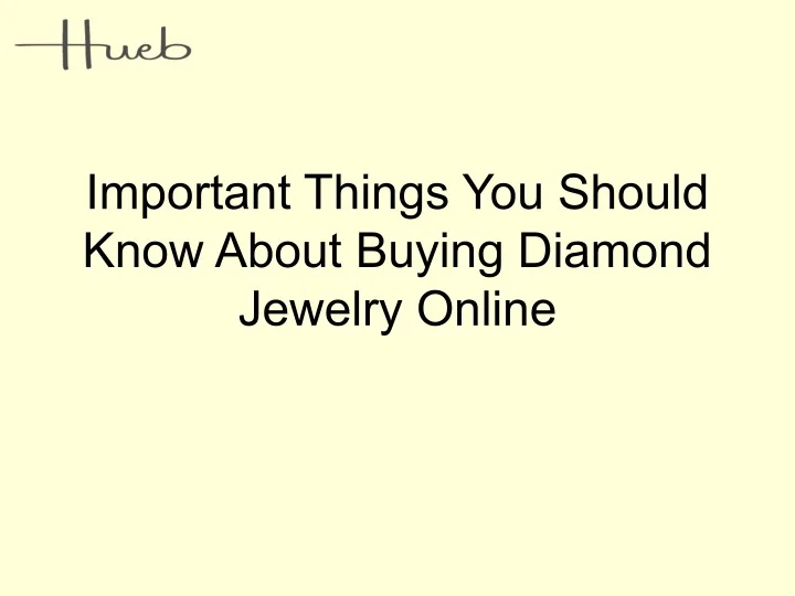 PPT - Important Things You Should Know About Buying Diamond Jewelry ...