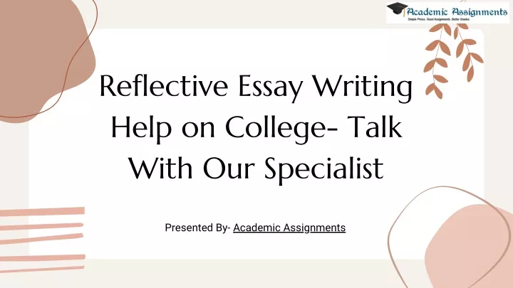 reflective essay writing help on college talk